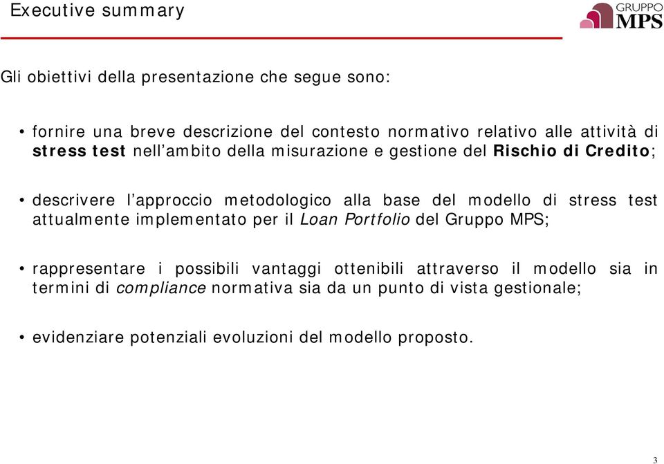 modello di stress test attualmente implementato per il Loan Portfolio del Gruppo MPS; rappresentare i possibili vantaggi ottenibili