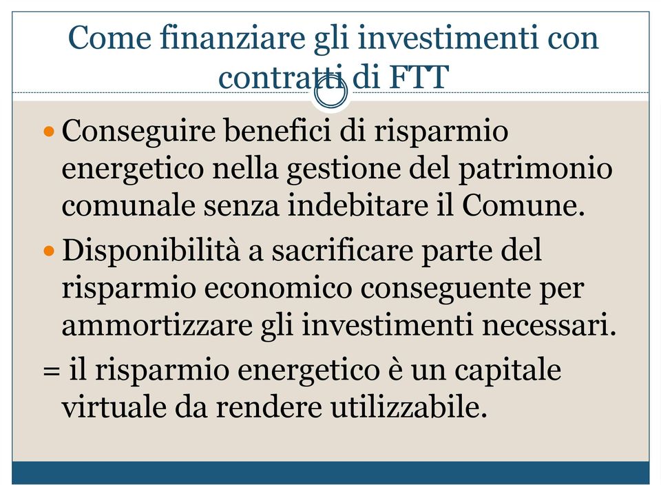 Disponibilità a sacrificare parte del risparmio economico conseguente per ammortizzare