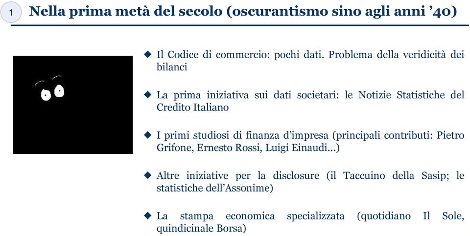 primi studiosi di finanza d impresa (principali contributi: Pietro Grifone, Ernesto Rossi, Luigi Einaudi.