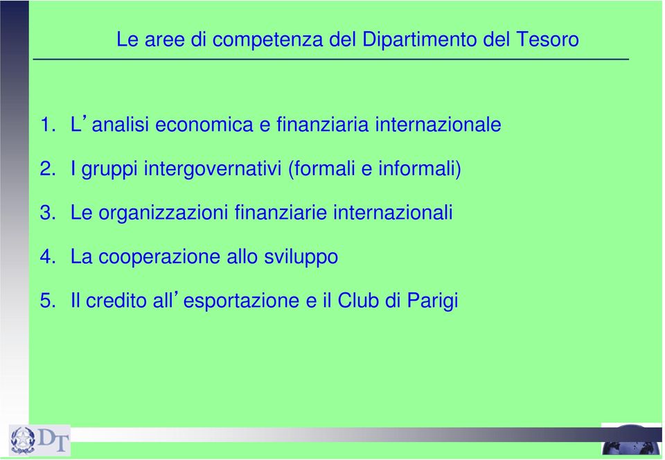 I gruppi intergovernativi (formali e informali) 3.