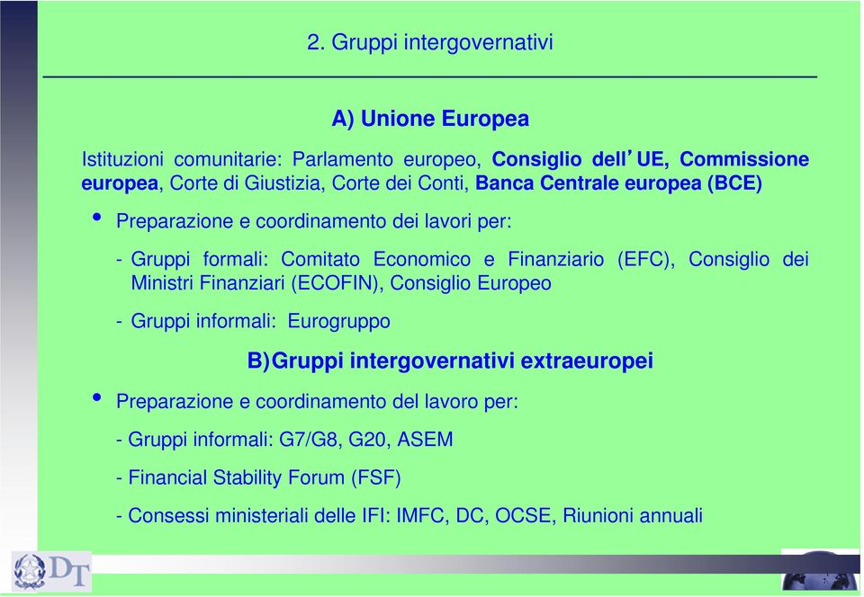 Consiglio dei Ministri Finanziari (ECOFIN), Consiglio Europeo - Gruppi informali: Eurogruppo B)Gruppi intergovernativi extraeuropei Preparazione e