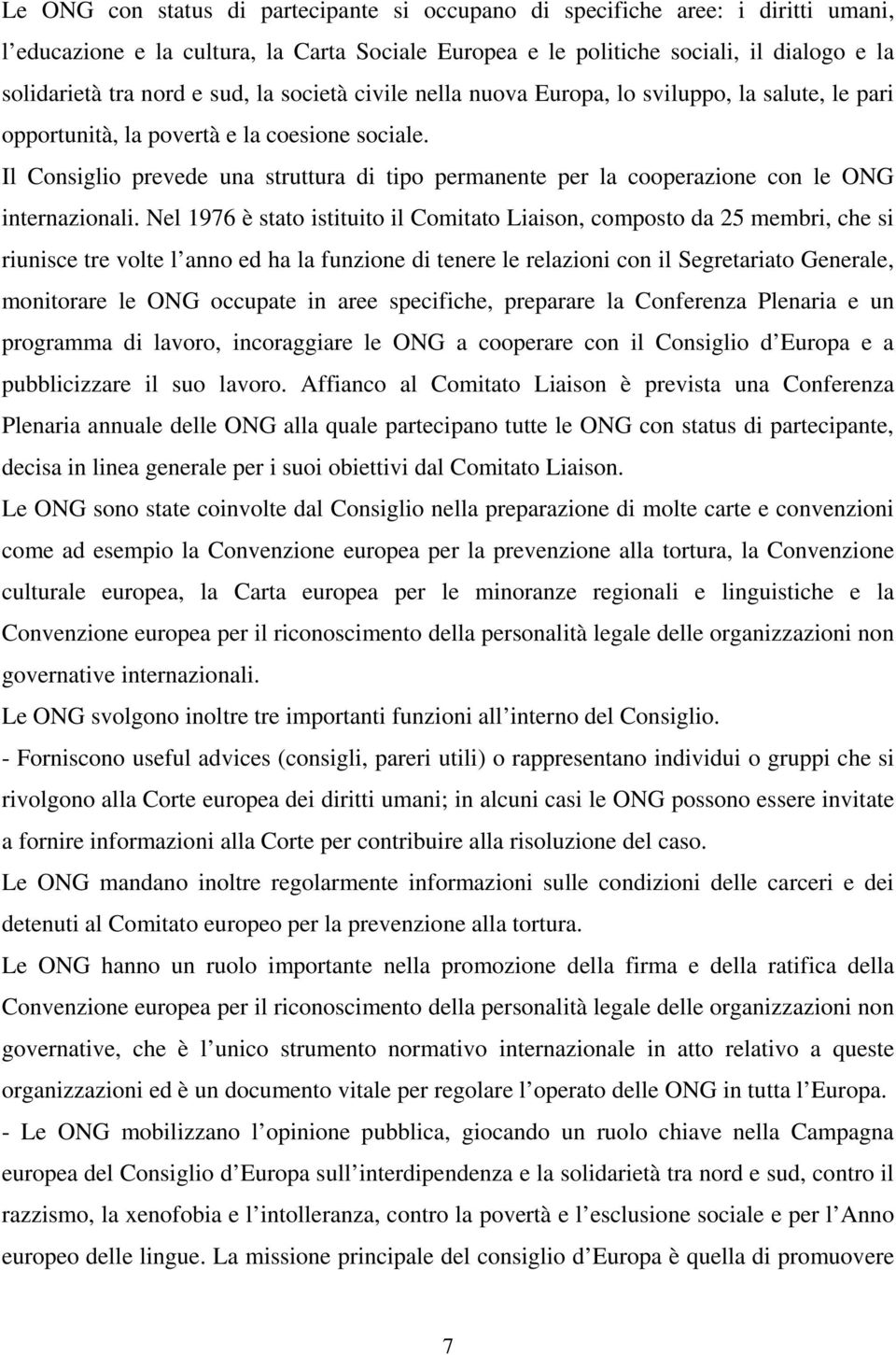 Il Consiglio prevede una struttura di tipo permanente per la cooperazione con le ONG internazionali.