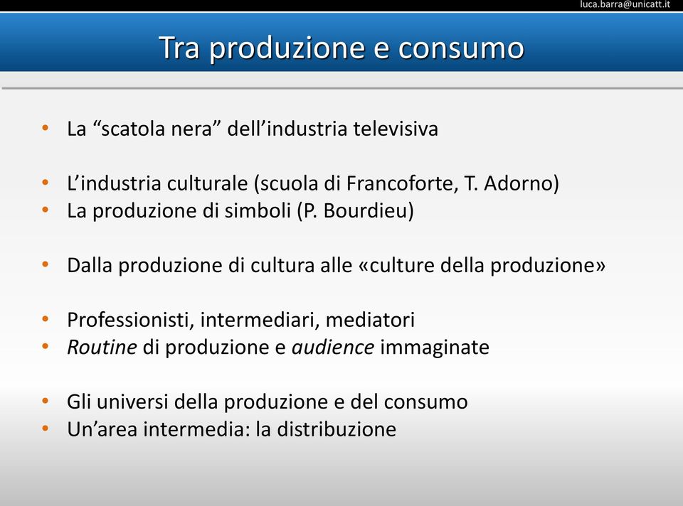 Bourdieu) Dalla produzione di cultura alle «culture della produzione» Professionisti,