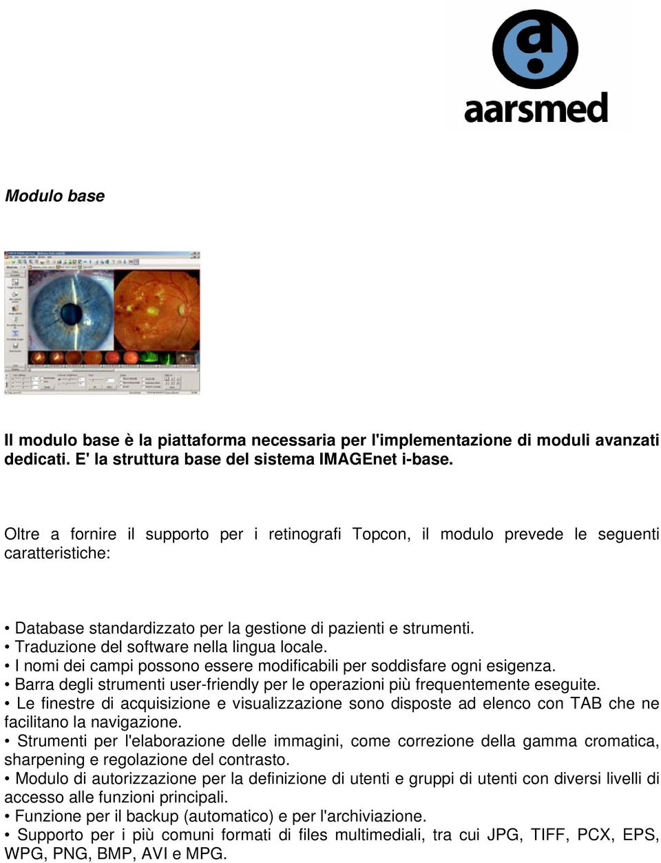 Traduzione del software nella lingua locale. I nomi dei campi possono essere modificabili per soddisfare ogni esigenza.