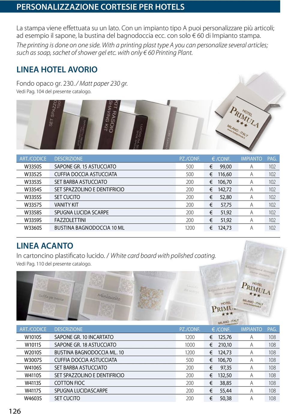 with only 60 Printing Plant. LINEA HOTEL AVORIO Fondo opaco gr. 230. / Matt paper 230 gr. Vedi Pag. 104 del presente catalogo. W3350S SAPONE GR.