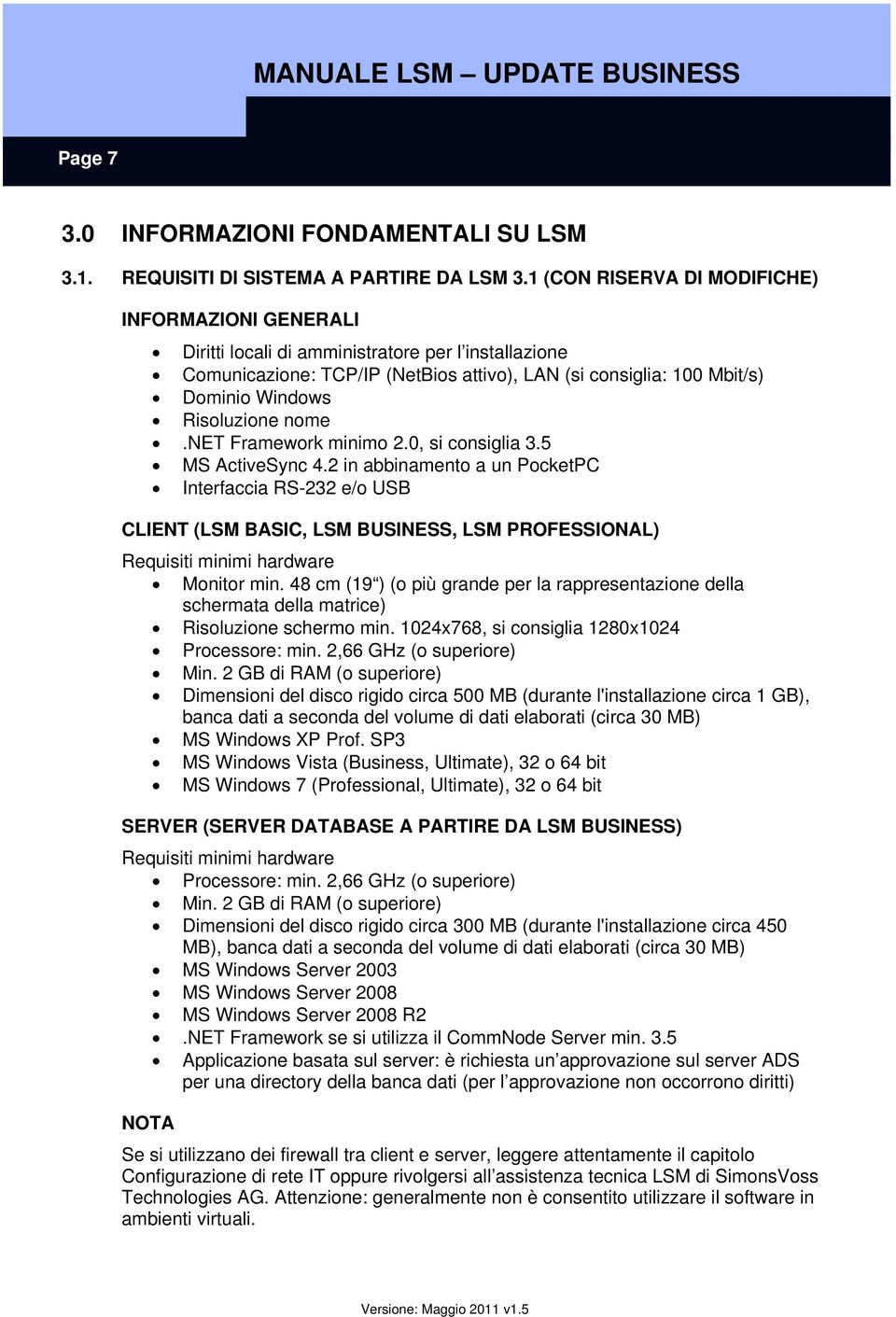 Risoluzione nome.net Framework minimo 2.0, si consiglia 3.5 MS ActiveSync 4.