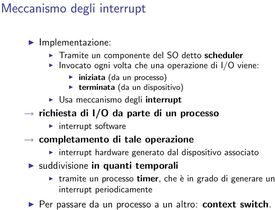 interrupt software completamento di tale operazione interrupt hardware generato dal dispositivo associato suddivisione in quanti