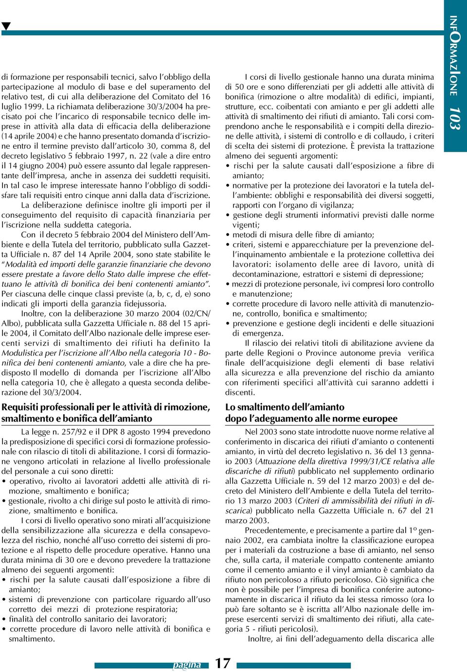 presentato domanda d iscrizione entro il termine previsto dall articolo 30, comma 8, del decreto legislativo 5 febbraio 1997, n.