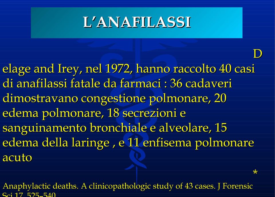 secrezioni e sanguinamento bronchiale e alveolare, 15 edema della laringe, e 11