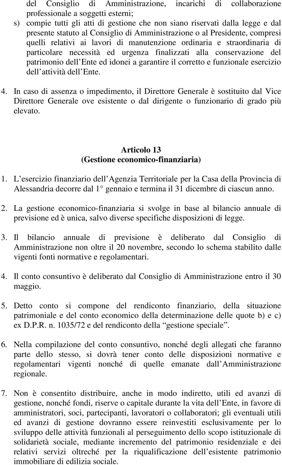 patrimonio dell Ente ed idonei a garantire il corretto e funzionale esercizio dell attività dell Ente. 4.