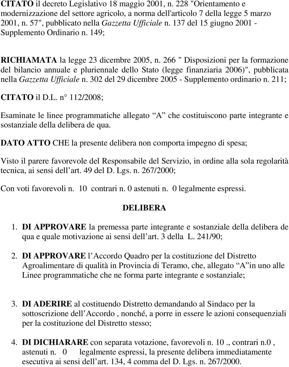 266 " Disposizioni per la formazione del bilancio annuale e pluriennale dello Stato (legge finanziaria 2006)", pubblicata nella Gazzetta Ufficiale n.
