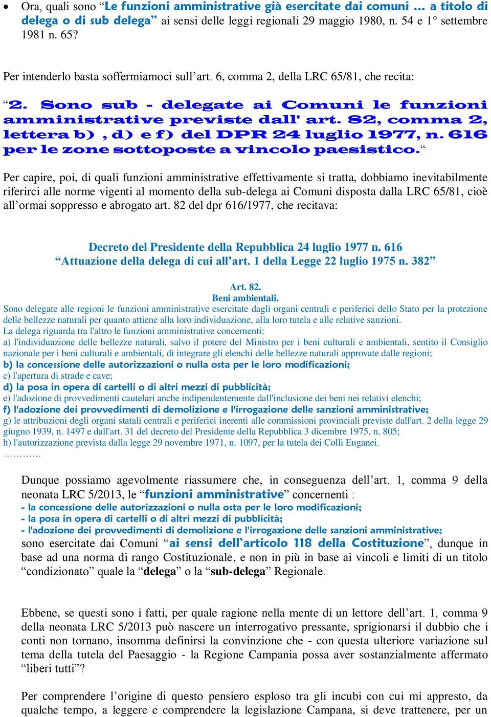 82, comma 2, lettera b), d) e f) del DPR 24 luglio 1977, n. 616 per le zone sottoposte a vincolo paesistico.