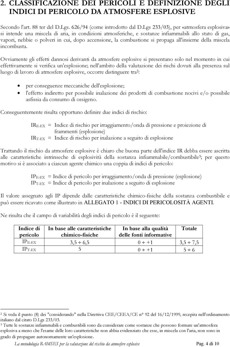 combustione si propaga all'insieme della miscela incombusta.