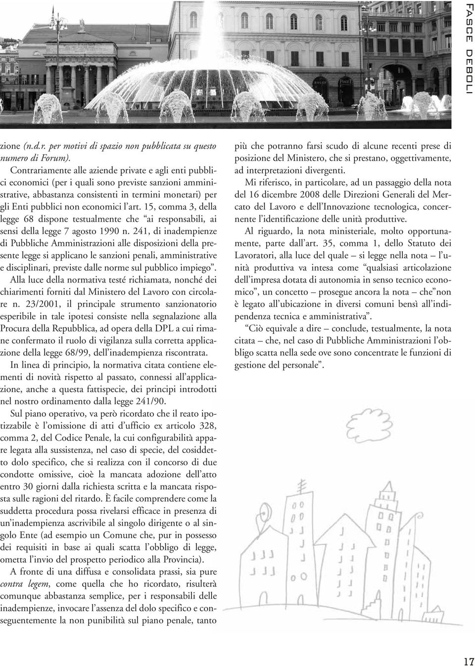 l art. 15, comma 3, della legge 68 dispone testualmente che ai responsabili, ai sensi della legge 7 agosto 1990 n.