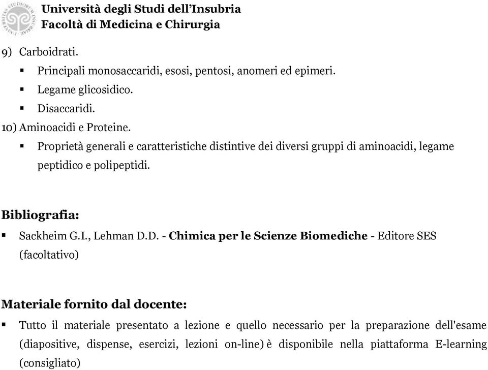 Proprietà generali e caratteristiche distintive dei diversi gruppi di aminoacidi, legame peptidico e polipeptidi. Sackheim G.I.