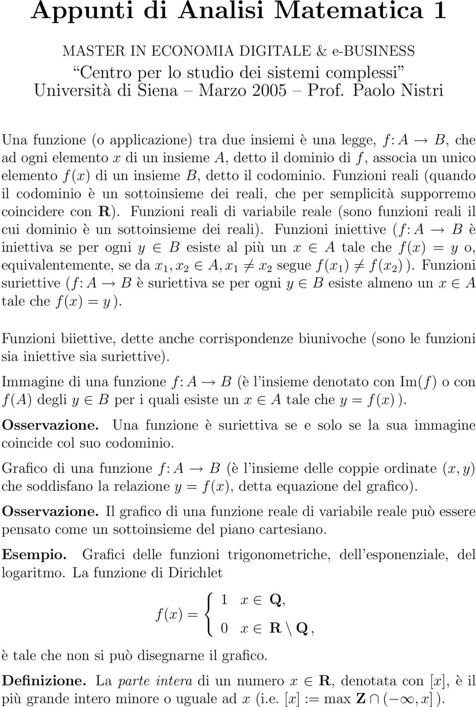 codominio. Funzioni reli (qundo il codominio è un sottoinsieme dei reli, che per semplicità supporremo coincidere con R).