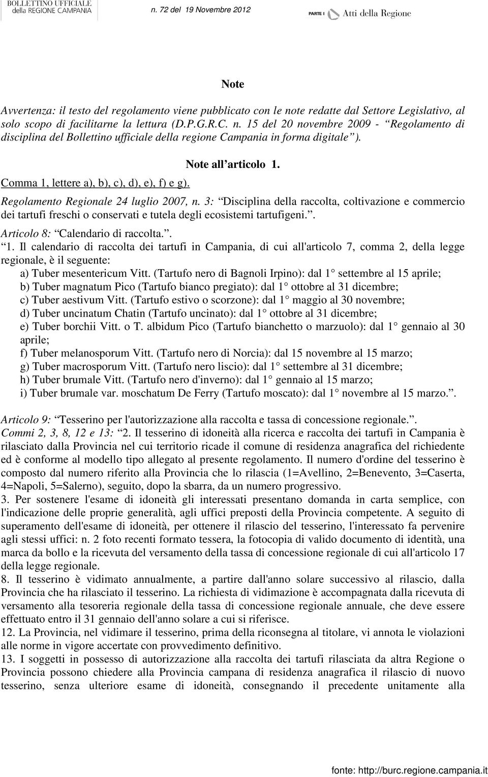 3: Disciplina della raccolta, coltivazione e commercio dei tartufi freschi o conservati e tutela degli ecosistemi tartufigeni.. Articolo 8: Calendario di raccolta.. 1.