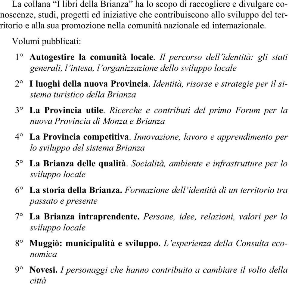 Il percorso dell identità: gli stati generali, l intesa, l organizzazione dello sviluppo locale 2 I luoghi della nuova Provincia.