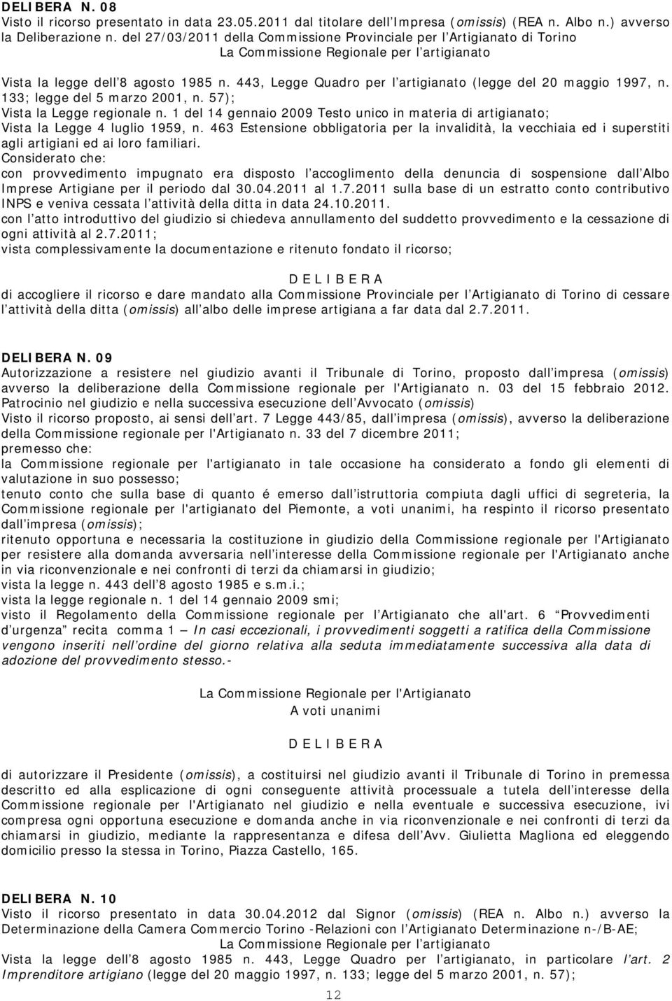 463 Estensione obbligatoria per la invalidità, la vecchiaia ed i superstiti agli artigiani ed ai loro familiari.