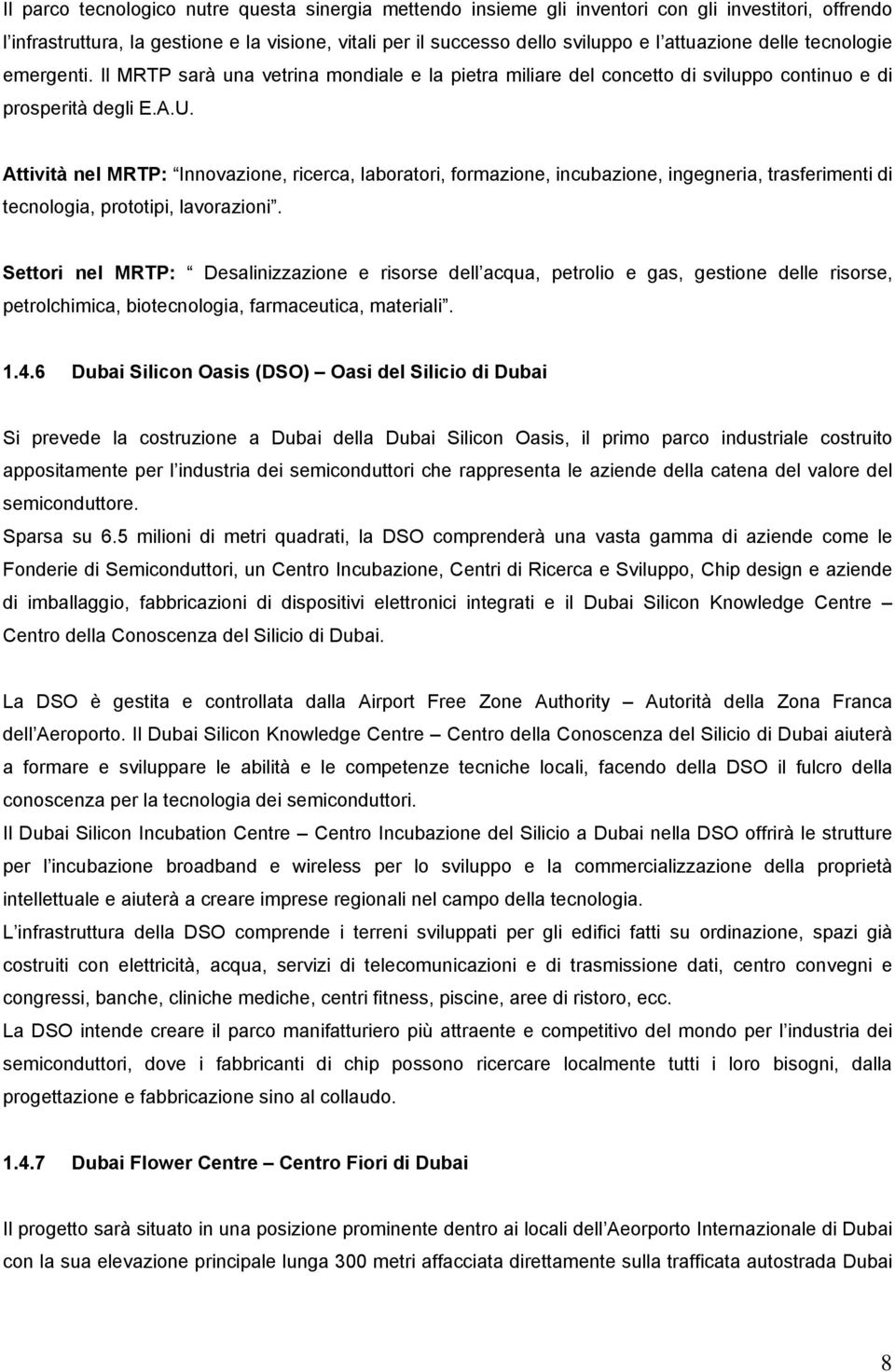 Attività nel MRTP: Innovazione, ricerca, laboratori, formazione, incubazione, ingegneria, trasferimenti di tecnologia, prototipi, lavorazioni.