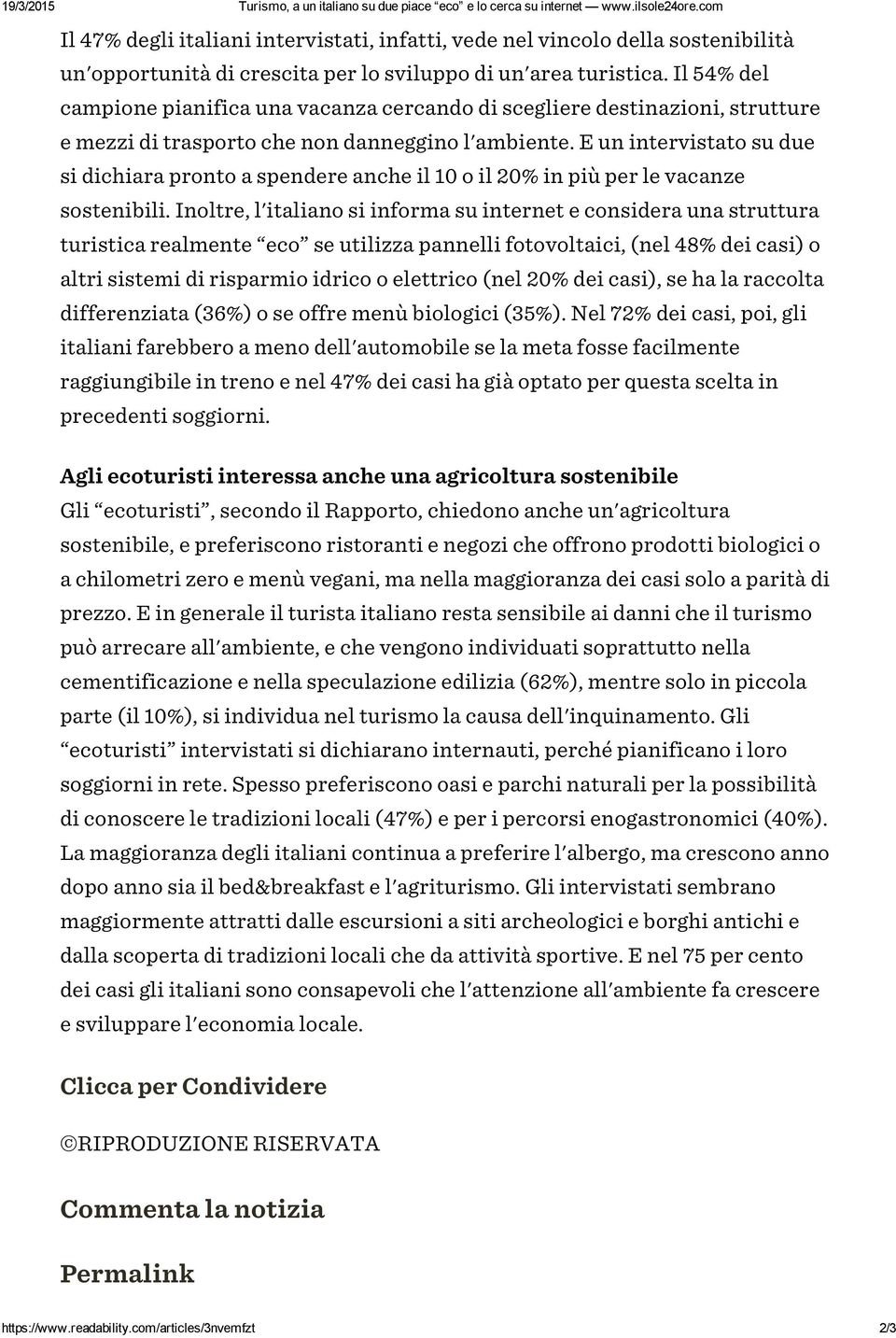 Il 54% del campione pianifica una vacanza cercando di scegliere destinazioni, strutture e mezzi di trasporto che non danneggino l'ambiente.