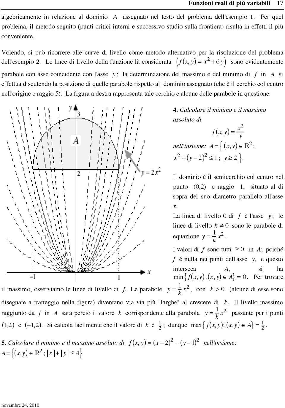 Volendo, si può ricorrere alle curve di livello come metodo alternativo per la risoluzione del problema dell'esempio 2.