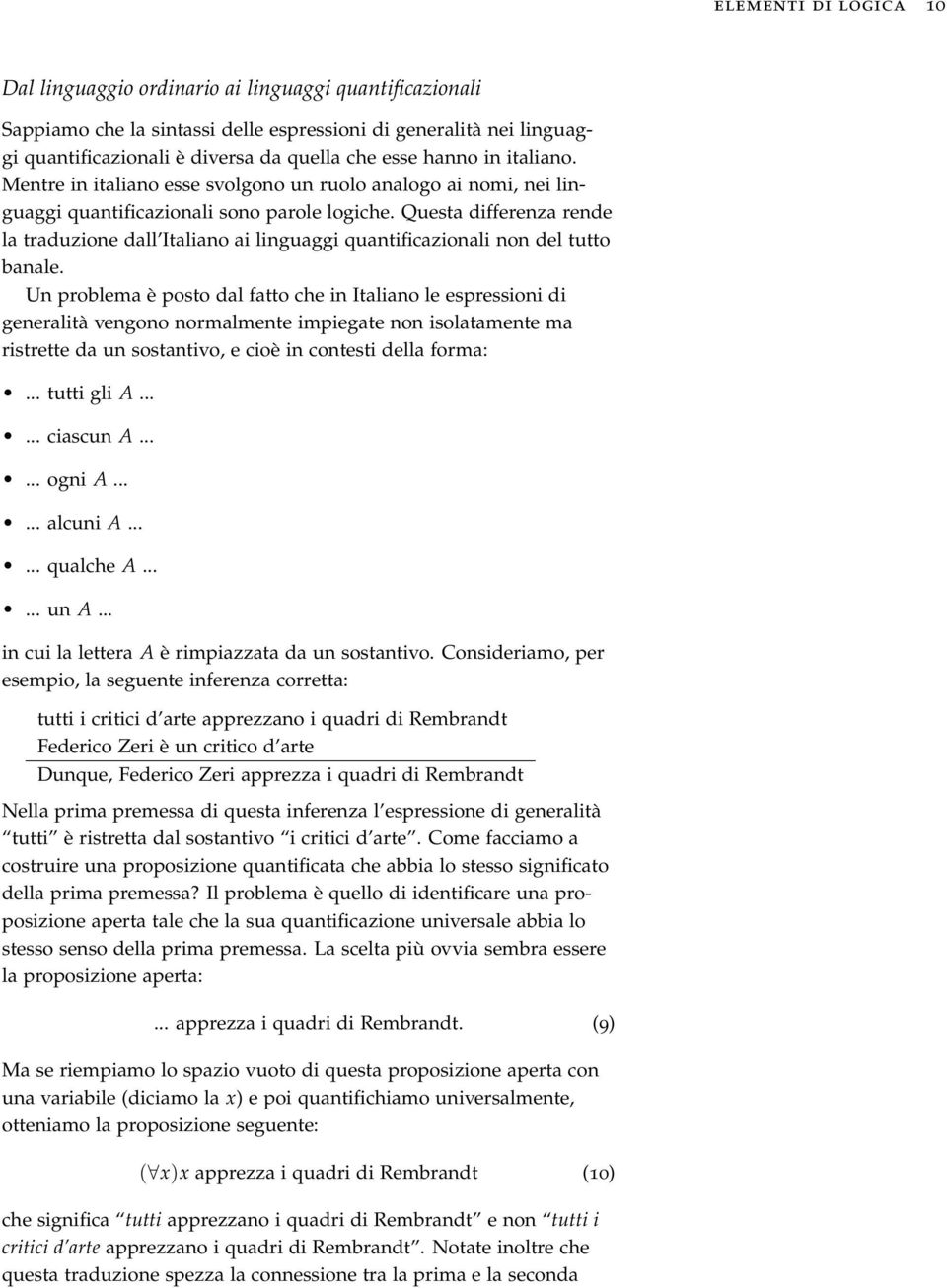 Questa differenza rende la traduzione dall Italiano ai linguaggi quantificazionali non del tutto banale.