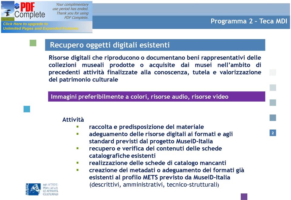 Recupero oggetti adeguamento digitali esistenti delle risorse digitali ai formati e agli standard previsti dal progetto MuseiD-Italia Digitalizzazione recupero risorse e verifica dei contenuti delle