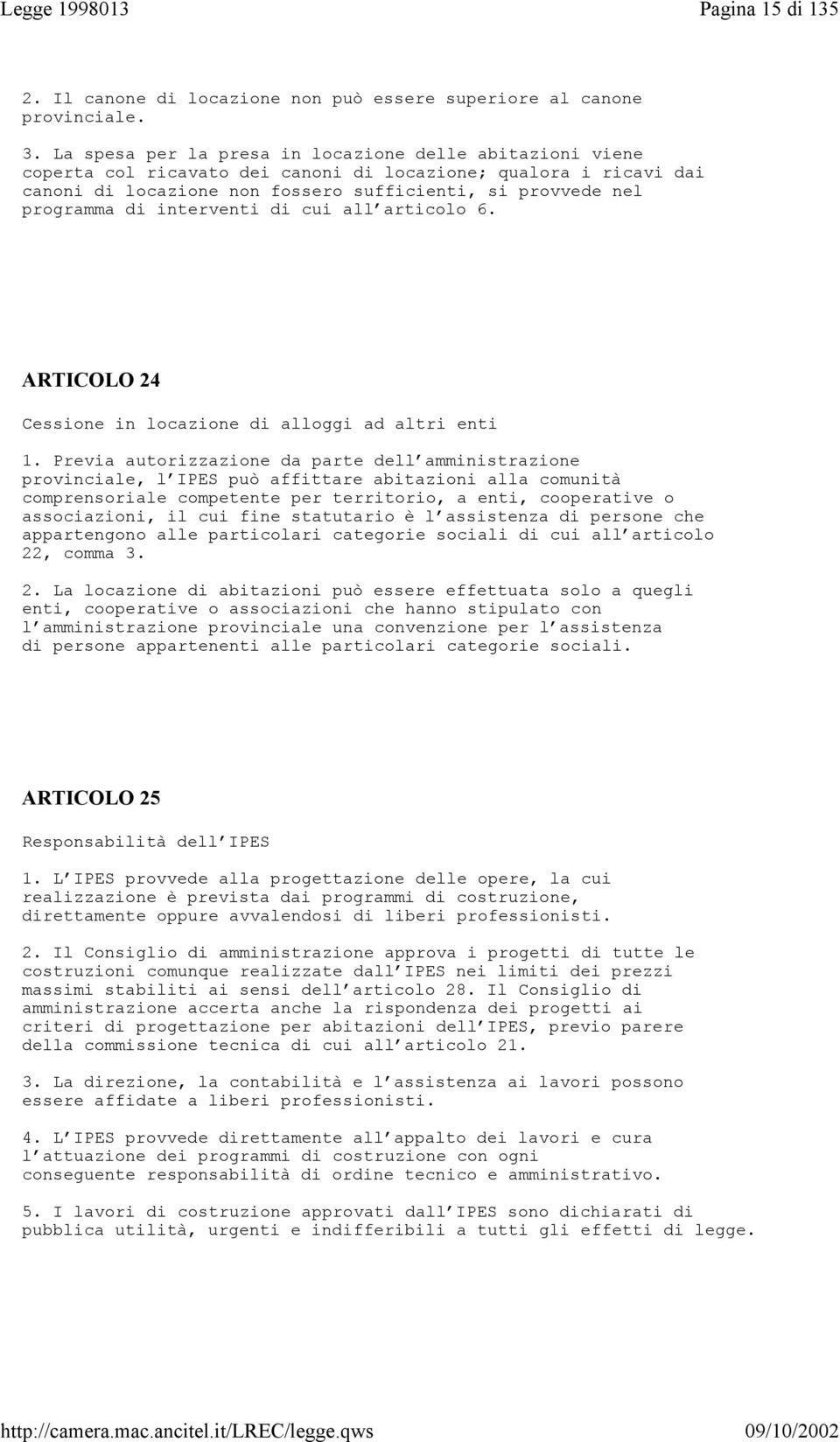 interventi di cui all articolo 6. ARTICOLO 24 Cessione in locazione di alloggi ad altri enti 1.