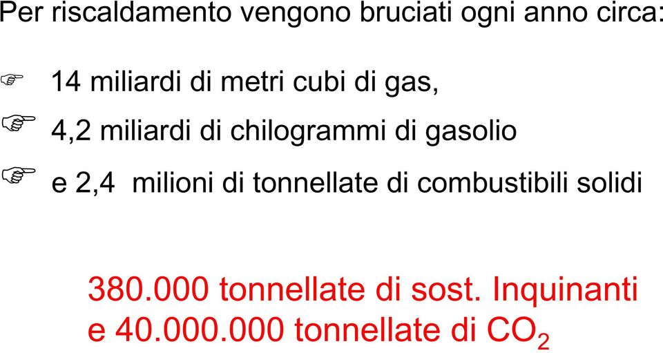 gasolio e 2,4 milioni di tonnellate di combustibili solidi