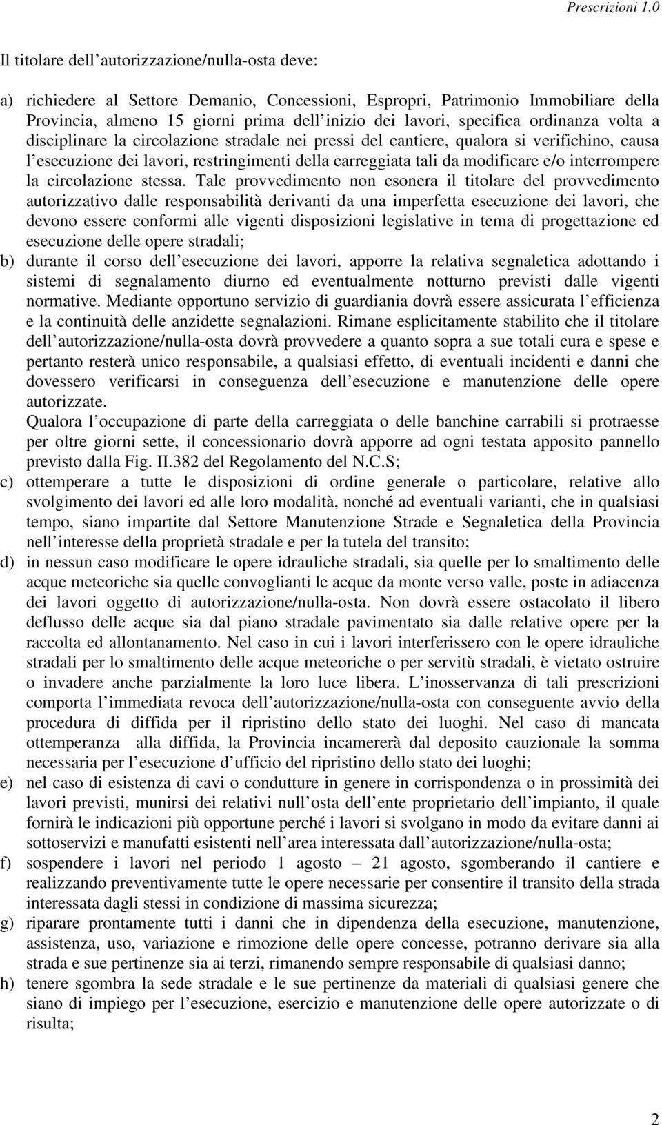 e/o interrompere la circolazione stessa.