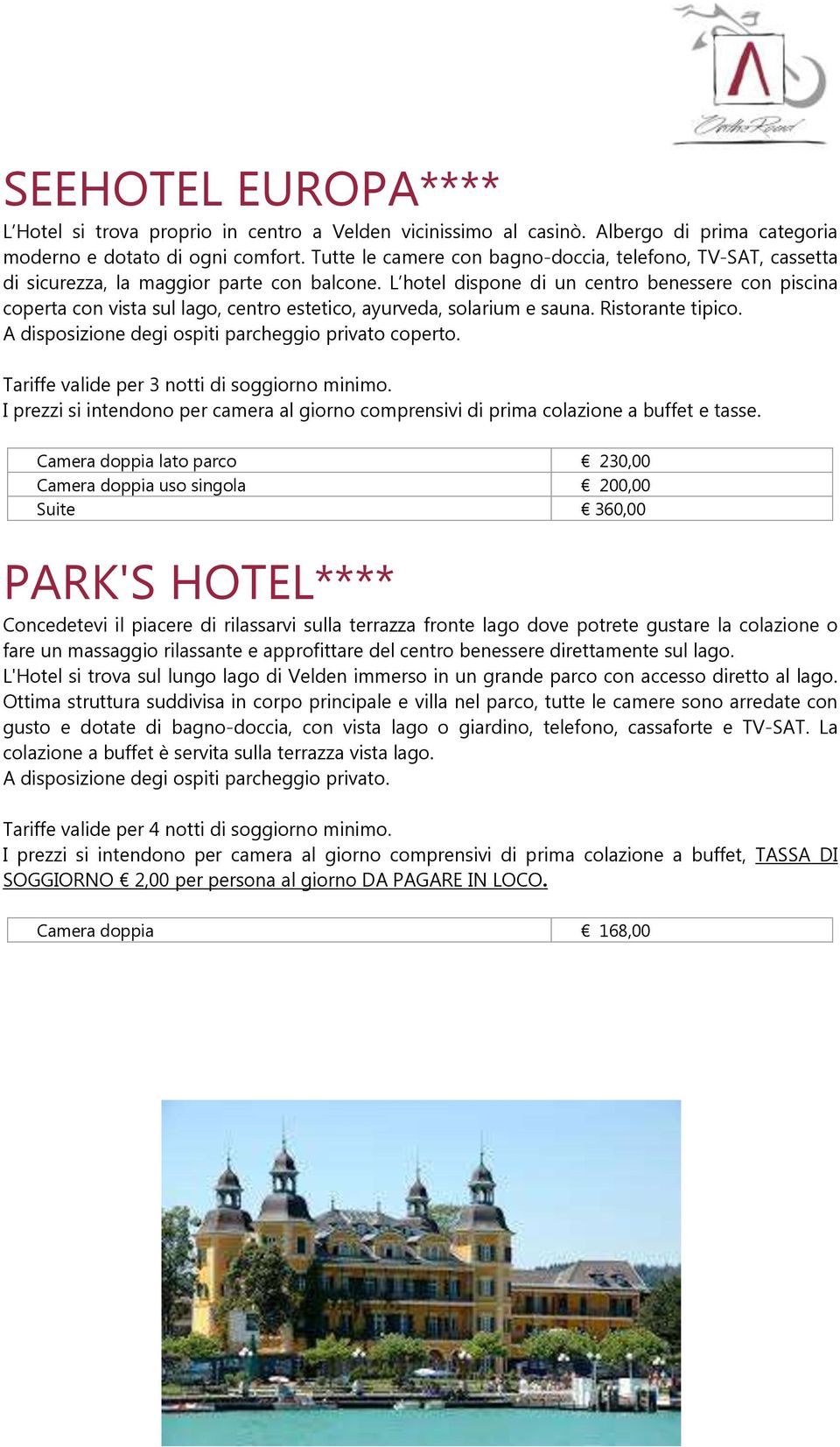 L hotel dispone di un centro benessere con piscina coperta con vista sul lago, centro estetico, ayurveda, solarium e sauna. Ristorante tipico. A disposizione degi ospiti parcheggio privato coperto.