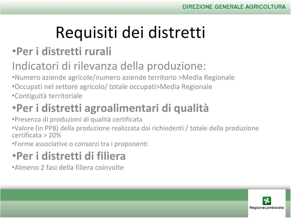 agroalimentari di qualità Presenza di produzioni di qualità certificata Valore (in PPB) della produzione realizzata dai richiedenti /