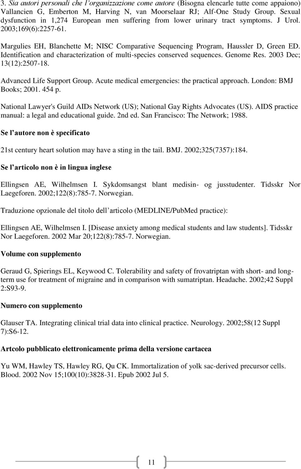 Margulies EH, Blanchette M; NISC Comparative Sequencing Program, Haussler D, Green ED. Identification and characterization of multi-species conserved sequences. Genome Res. 2003 Dec; 13(12):2507-18.