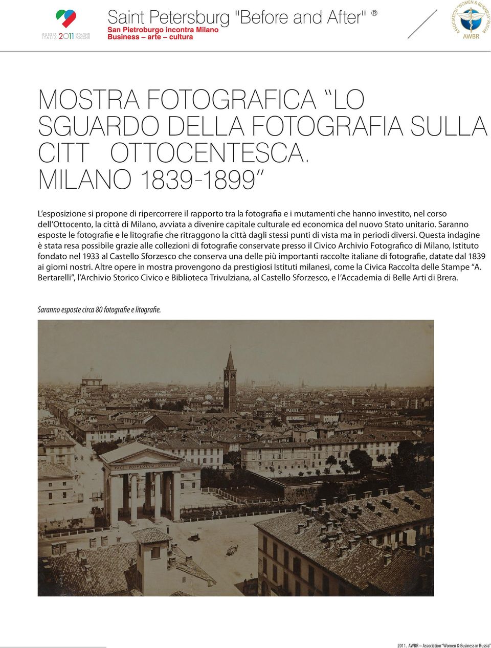 culturale ed economica del nuovo Stato unitario. Saranno esposte le fotografie e le litografie che ritraggono la città dagli stessi punti di vista ma in periodi diversi.