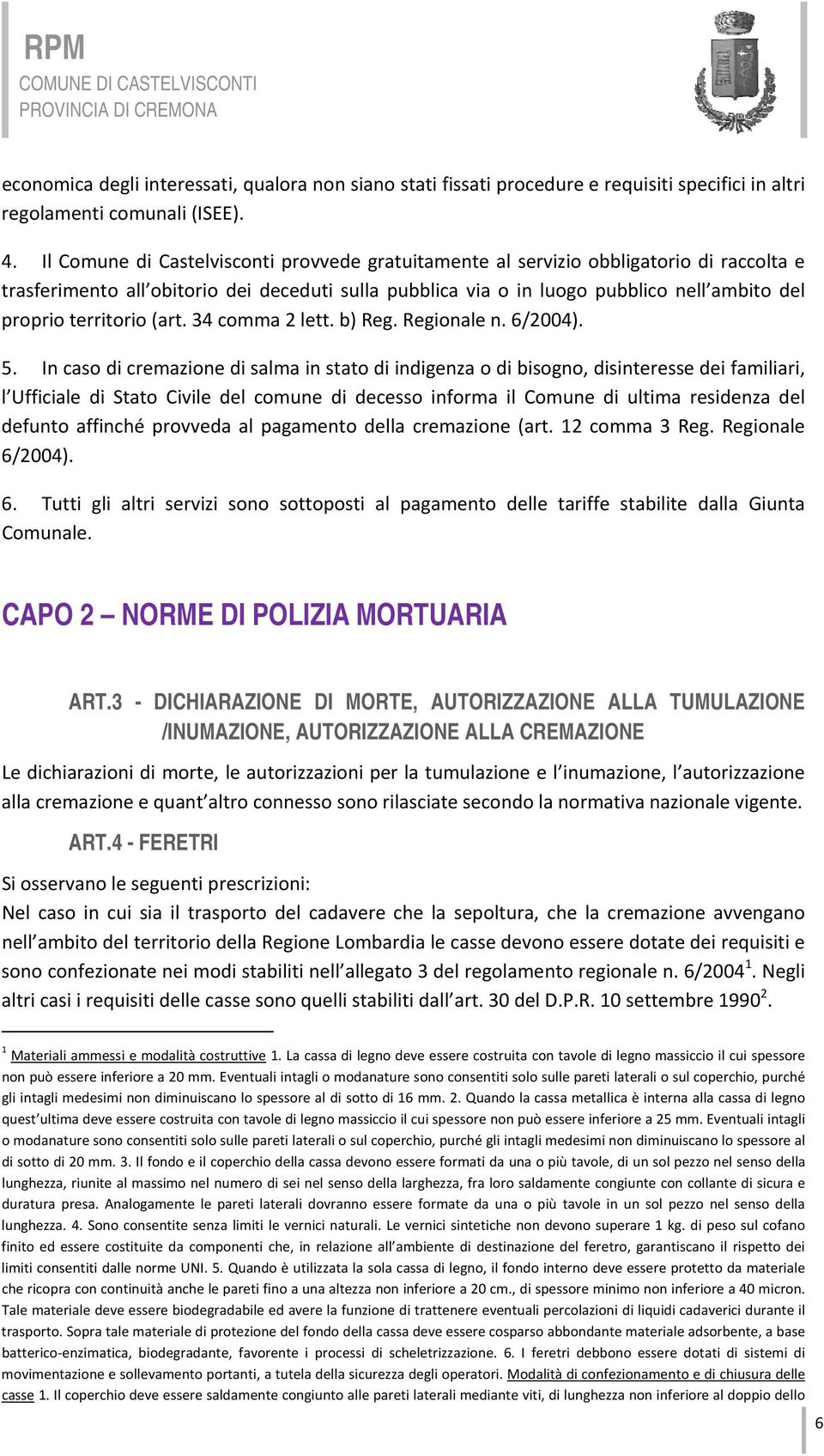 territorio (art. 34 comma 2 lett. b) Reg. Regionale n. 6/2004). 5.