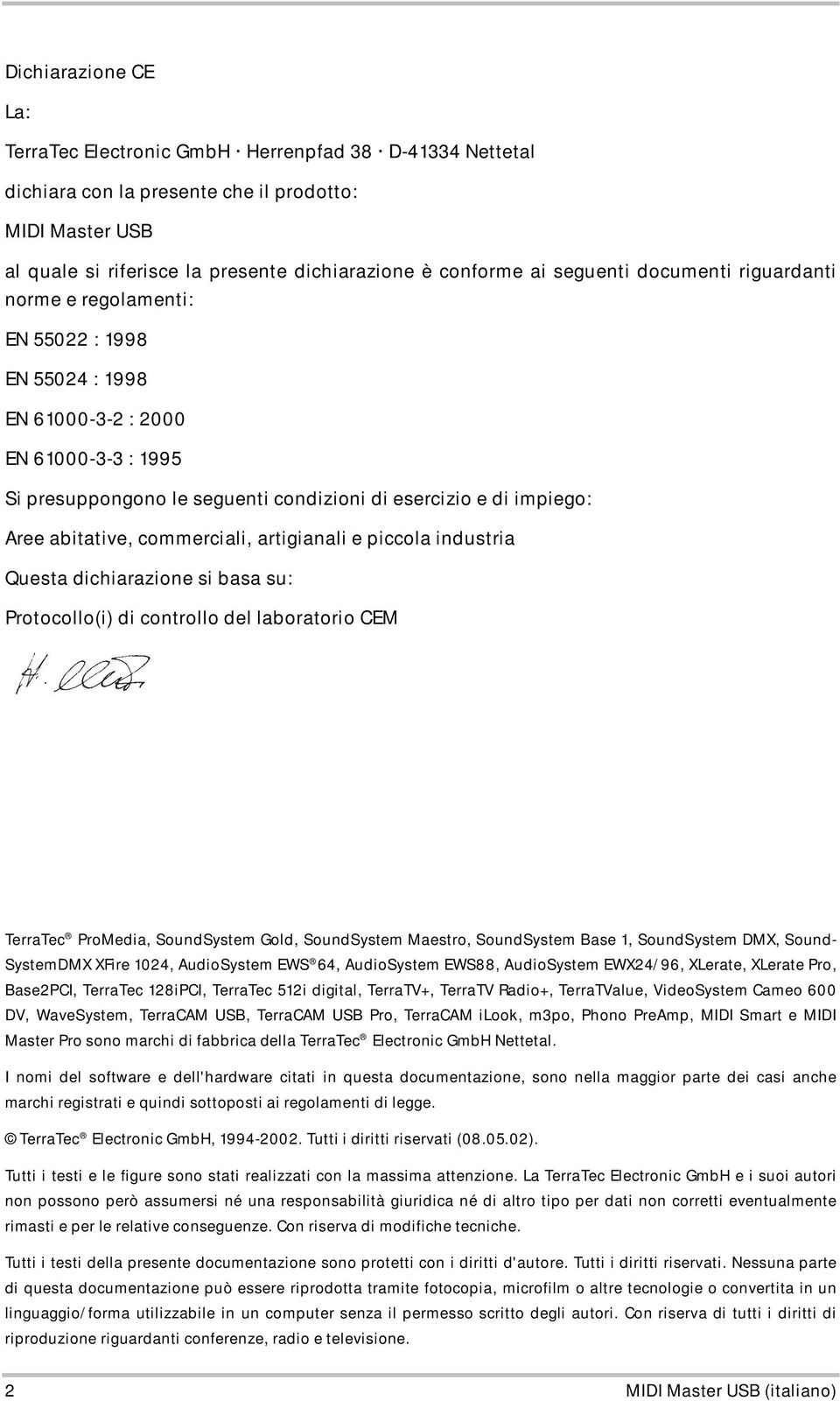 abitative, commerciali, artigianali e piccola industria Questa dichiarazione si basa su: Protocollo(i) di controllo del laboratorio CEM TerraTec ProMedia, SoundSystem Gold, SoundSystem Maestro,