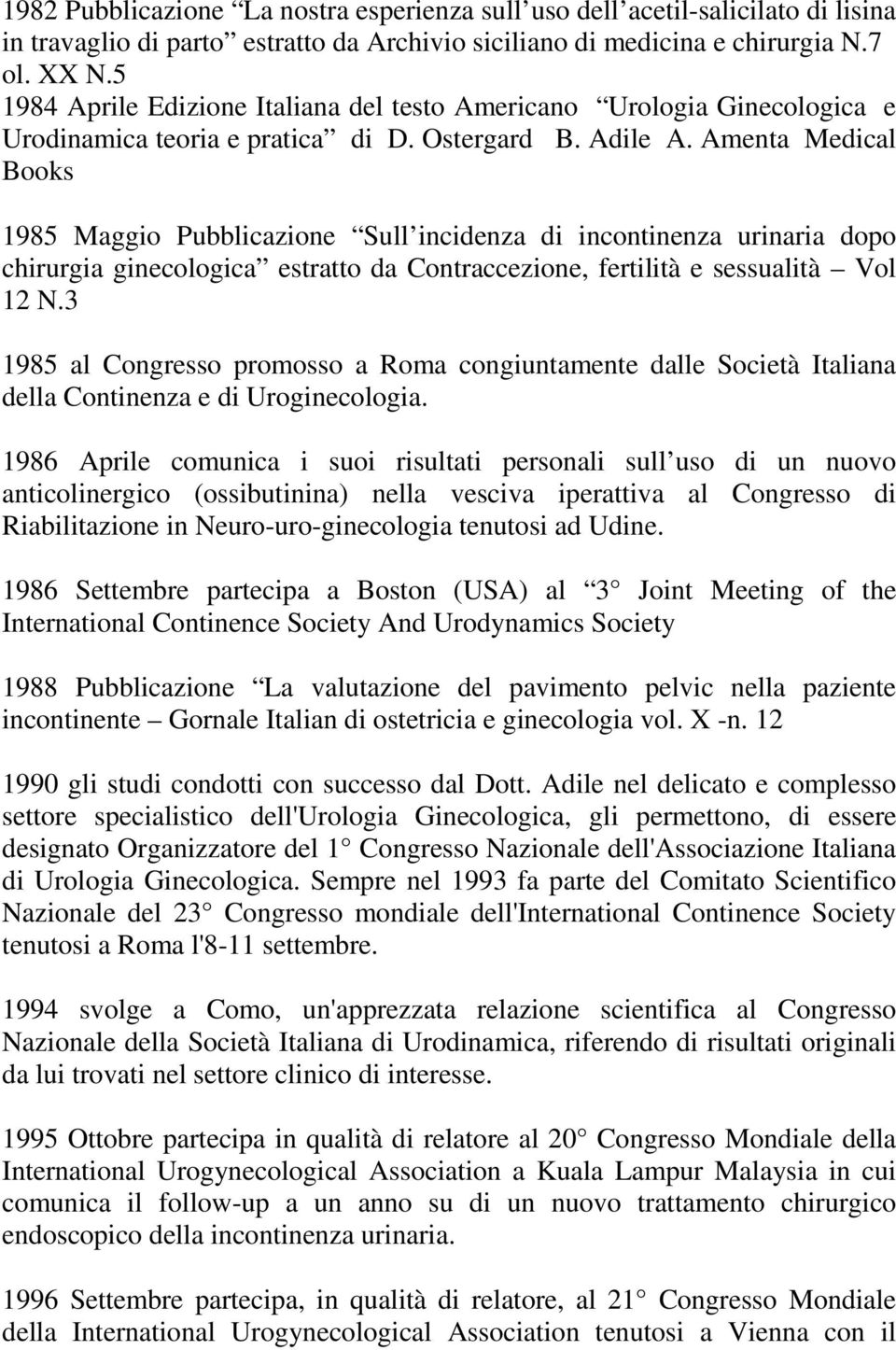 Amenta Medical Books 1985 Maggio Pubblicazione Sull incidenza di incontinenza urinaria dopo chirurgia ginecologica estratto da Contraccezione, fertilità e sessualità Vol 12 N.