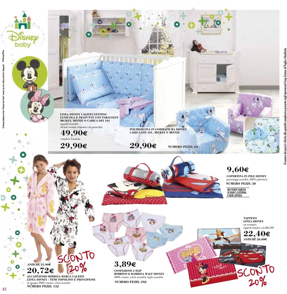 30 TAPPETO LINEA disney un esempio: tappeto minnie, cm 80x140 22,40 ANzIChè 28,00 42 ANzIChè 25,90 20,72 ACCAPPATOIO BImBO/A marca CALEFFI LINEA disney - TEmI TOPOLINO E