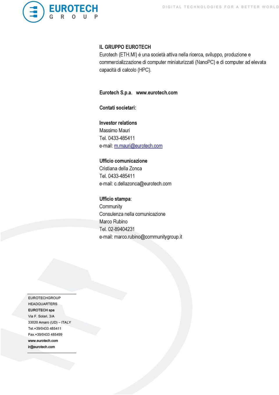 computer ad elevata capacità di calcolo (HPC). Eurotech S.p.a. Contati societari: Investor relations Massimo Mauri e-mail: m.