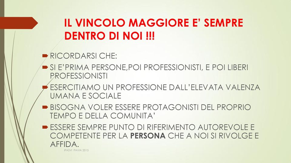 ESERCITIAMO UN PROFESSIONE DALL ELEVATA VALENZA UMANA E SOCIALE BISOGNA VOLER ESSERE