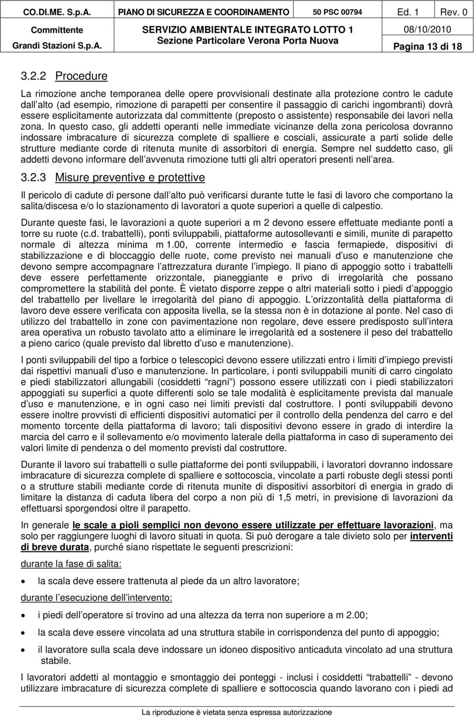 ingombranti) dovrà essere esplicitamente autorizzata dal committente (preposto o assistente) responsabile dei lavori nella zona.