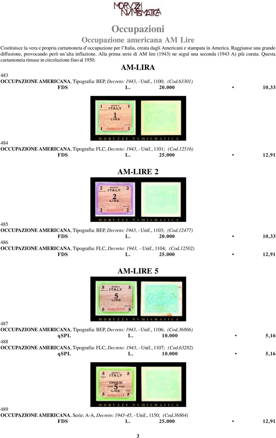 Questa cartamoneta rimase in circolazione fino al 1950. AM-LIRA 483 OCCUPAZIONE AMERICANA, Tipografia: BEP, Decreto: 1943, - Unif., 1100; (Cod.63301) FDS L. 20.