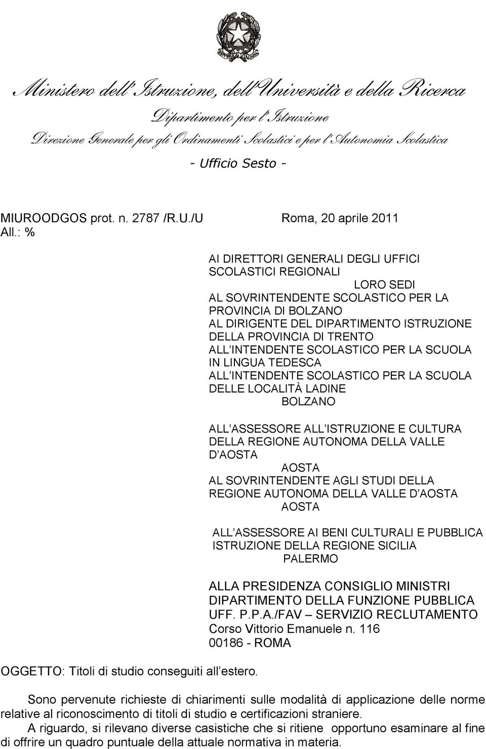 TRENTO IN LINGUA TEDESCA DELLE LOCALITÀ LADINE BOLZANO DELLA REGIONE AUTONOMA DELLA VALLE AOSTA AL SOVRINTENDENTE AGLI STUDI DELLA AOSTA ISTRUZIONE DELLA REGIONE SICILIA PALERMO ALLA PRESIDENZA