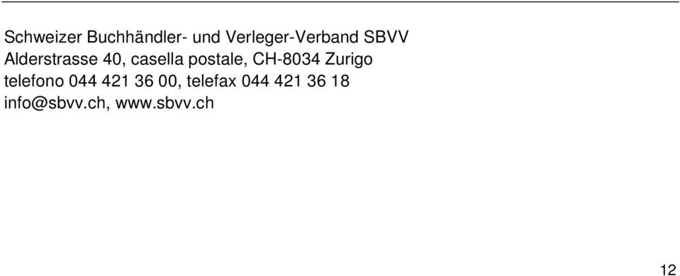 casella postale, CH-8034 Zurigo telefono