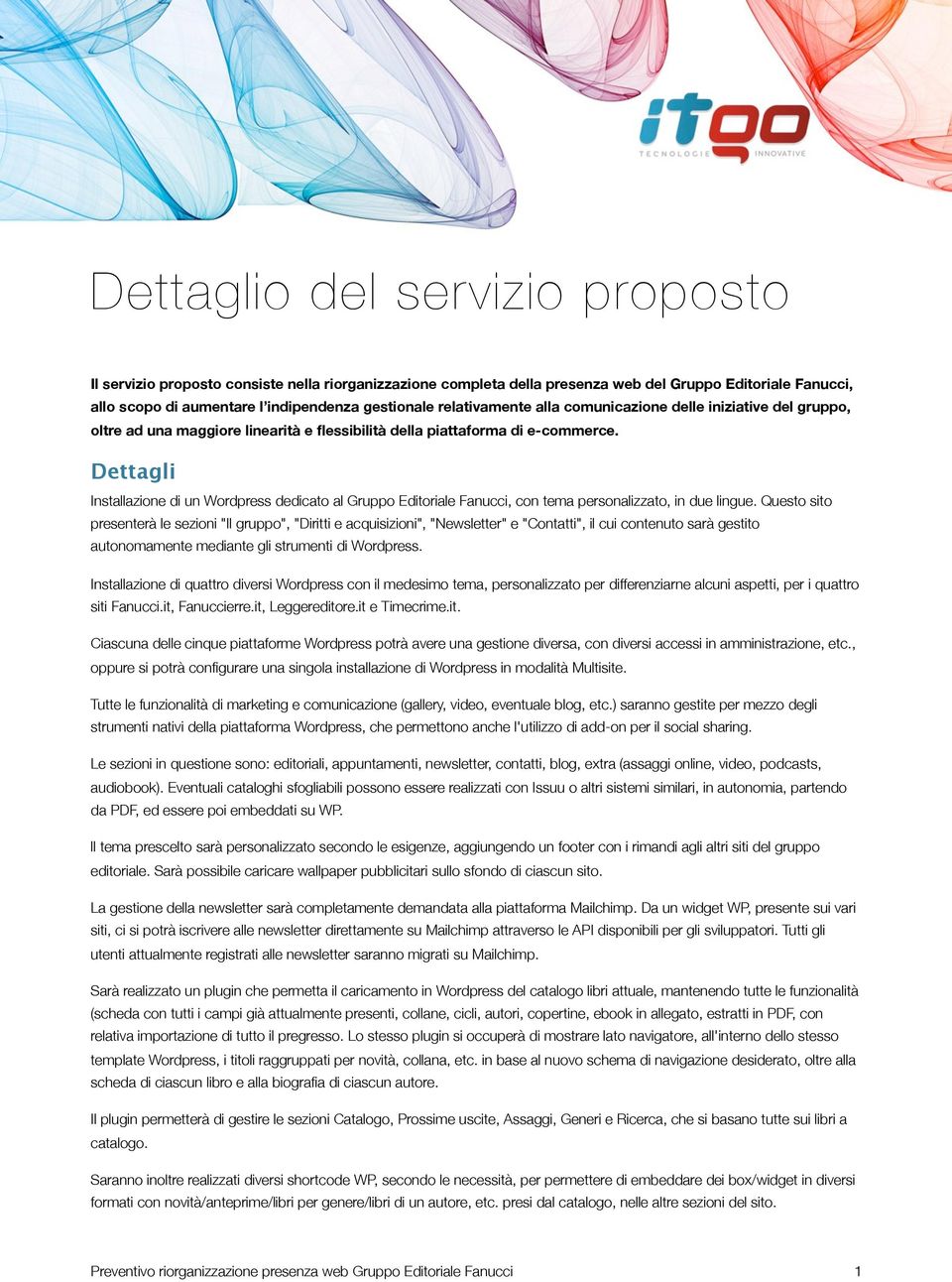 Dettagli Installazione di un Wordpress dedicato al Gruppo Editoriale Fanucci, con tema personalizzato, in due lingue.