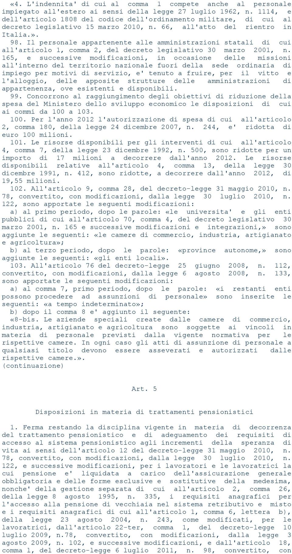 Il personale appartenente alle amministrazioni statali di cui all'articolo 1, comma 2, del decreto legislativo 30 marzo 2001, n.