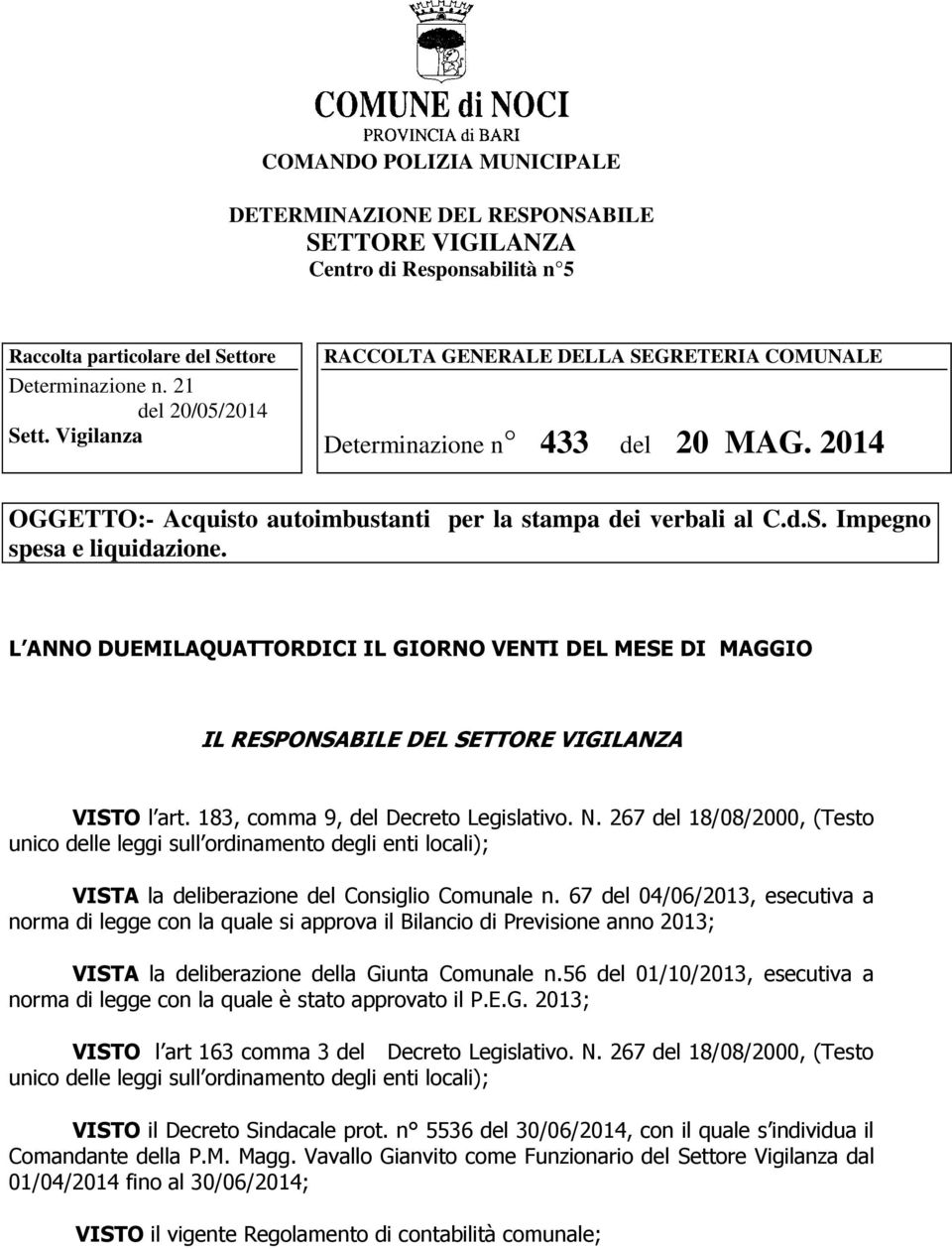 L ANNO DUEMLAQUATTORDC L GORNO VENT DEL MESE D MAGGO L RESPONSABLE DEL SETTORE VGLANZA VSTO l art. 183, comma 9, del Decreto Legislativo. N.