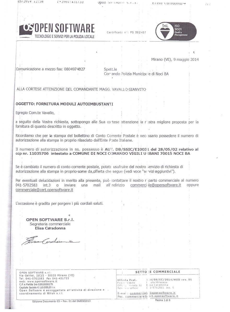 e di Noci BA. ( Mirano (VE), 9 maggio 2014 ALLA CORTESEATTENZONE DEL COMANDANTE MAGG. VAVALLO GANVTOzyxwvutsrqponmlkjihgfedcbaZYXWVUTSRQPONMLKJH OGGETTO: FORNTURA MODUU AUTOMBUSTAN-r Egregio Com.