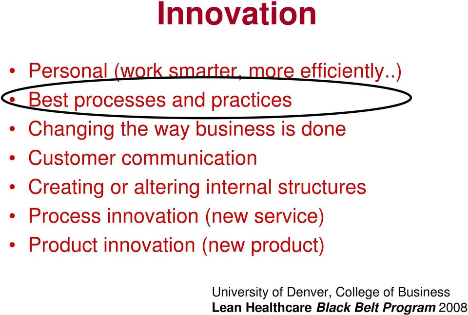 communication Creating or altering internal structures Process innovation (new